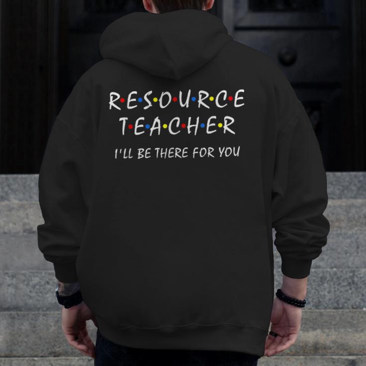 Resource Teacher I'Ll Be There For You Resource Squad Team Men Zip Up Hoodie Back Print, funny design Resource Teacher I'Ll Be There For You Resource Squad Team Men Zip Up Hoodie Back Print, funny design