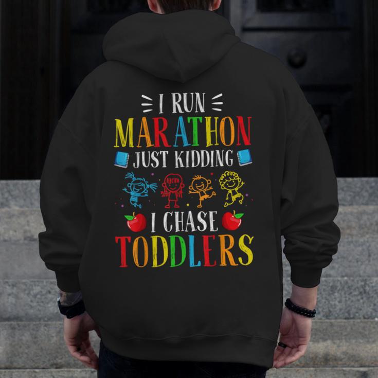 I Run Marathon Just Kidding I Chase Toddlers Teacher Men Zip Up Hoodie Back Print, funny design I Run Marathon Just Kidding I Chase Toddlers Teacher Men Zip Up Hoodie Back Print, funny design