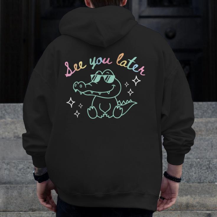 See You Later End Of School Alligator Teacher Appreciation Men Zip Up Hoodie Back Print, funny design See You Later End Of School Alligator Teacher Appreciation Men Zip Up Hoodie Back Print, funny design