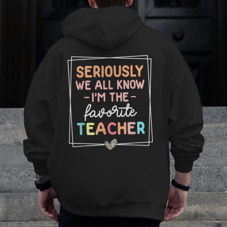 Seriously We All Know I'm The Favorite Teacher Teacher Men Zip Up Hoodie Back Print, funny design