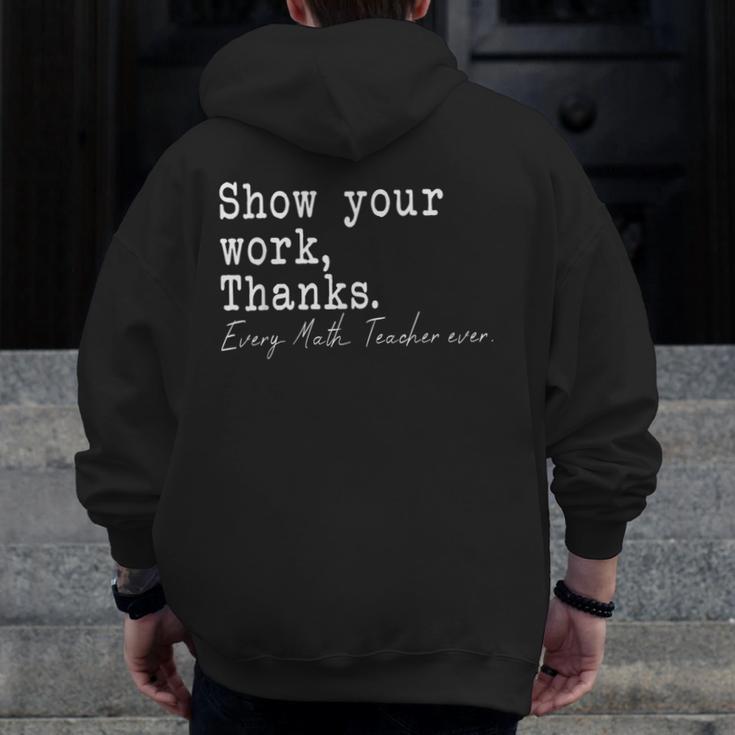 Show Your Work Thanks Math Teacher Men Zip Up Hoodie Back Print, funny design Show Your Work Thanks Math Teacher Men Zip Up Hoodie Back Print, funny design