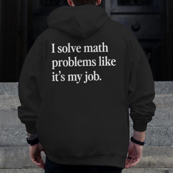 I Solve Math Problems Like It's My Job Math Teacher Men Zip Up Hoodie Back Print, funny design I Solve Math Problems Like It's My Job Math Teacher Men Zip Up Hoodie Back Print, funny design