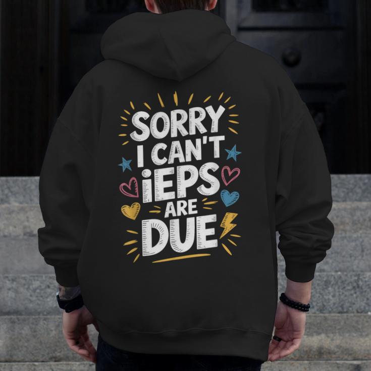 Sorry I Can'T Ieps Are Due Cute Elementary Teacher Iep Sped Men Zip Up Hoodie Back Print, funny design Sorry I Can'T Ieps Are Due Cute Elementary Teacher Iep Sped Men Zip Up Hoodie Back Print, funny design
