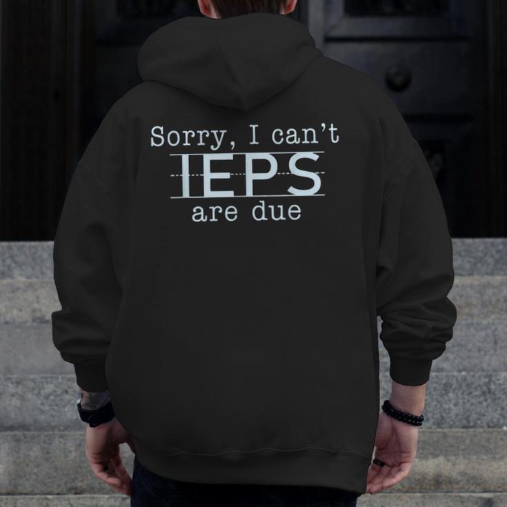 Sorry I Can't IEPS Are Due Special Education Teacher For Men Women Men Zip Up Hoodie Back Print, funny design Sorry I Can't IEPS Are Due Special Education Teacher For Men Women Men Zip Up Hoodie Back Print, funny design