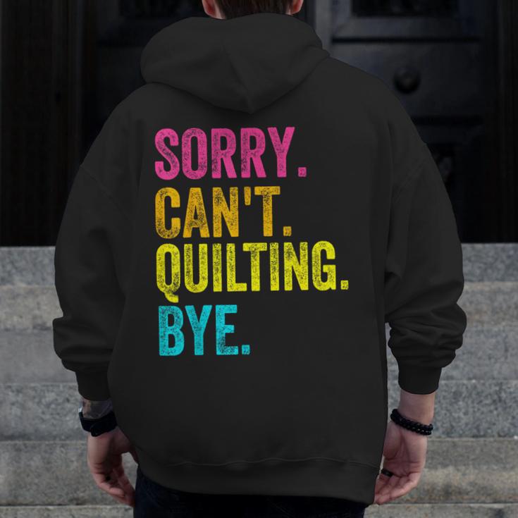Sorry Can't Quilting Bye Teacher Student Quilting Men Zip Up Hoodie Back Print, funny design