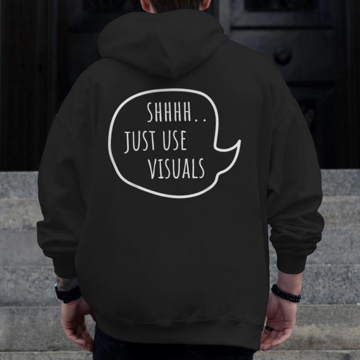 Special Education Teacher- SPED Shhh Just Use Visuals For Men Women Men Zip Up Hoodie Back Print, funny design