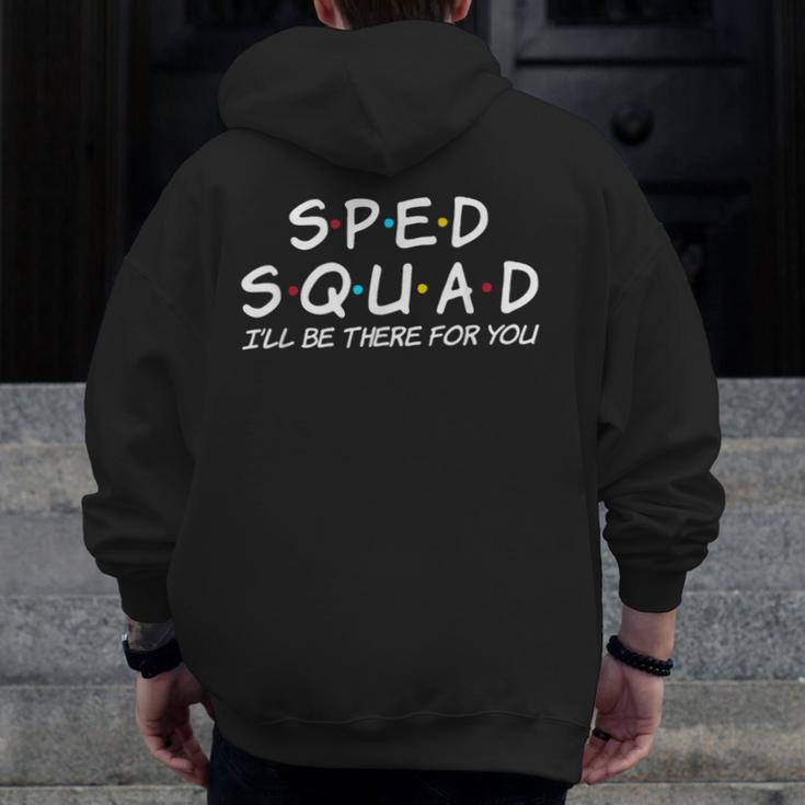 Sped Squad I'Ll Be There For You Special Education Teacher Men Zip Up Hoodie Back Print, funny design Sped Squad I'Ll Be There For You Special Education Teacher Men Zip Up Hoodie Back Print, funny design