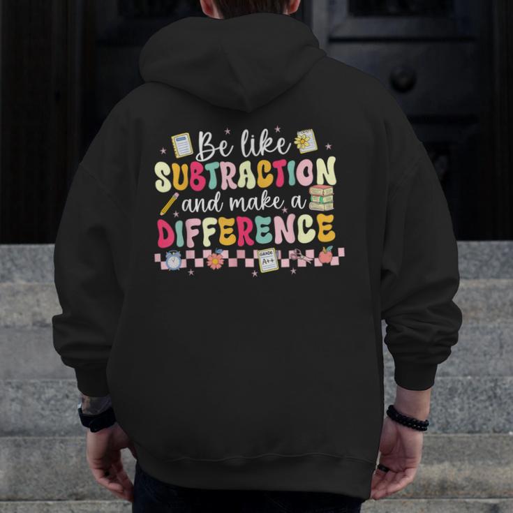 Be Like Subtraction And Make A Difference Math Teacher Men Zip Up Hoodie Back Print, funny design Be Like Subtraction And Make A Difference Math Teacher Men Zip Up Hoodie Back Print, funny design