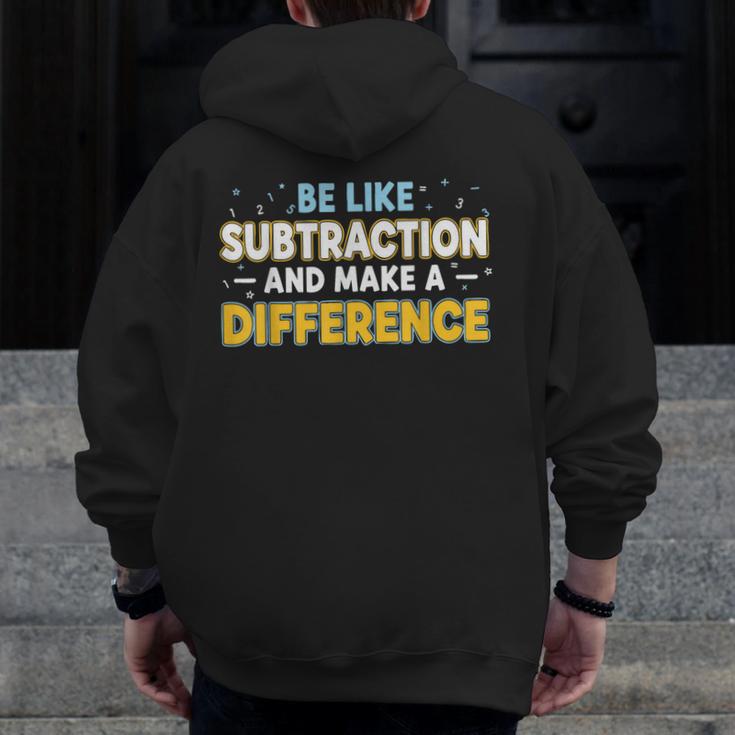 Be Like Subtraction And Make A Difference Teachers Men Zip Up Hoodie Back Print, funny design Be Like Subtraction And Make A Difference Teachers Men Zip Up Hoodie Back Print, funny design