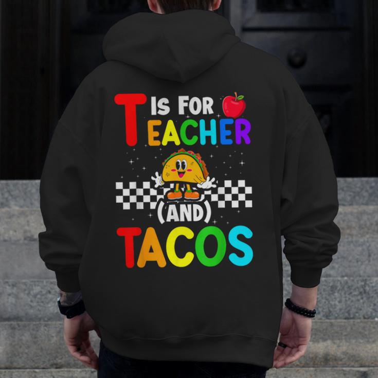 T Is For Teacher And Tacos For Teacher & Tacos Lovers Men Zip Up Hoodie Back Print, funny design