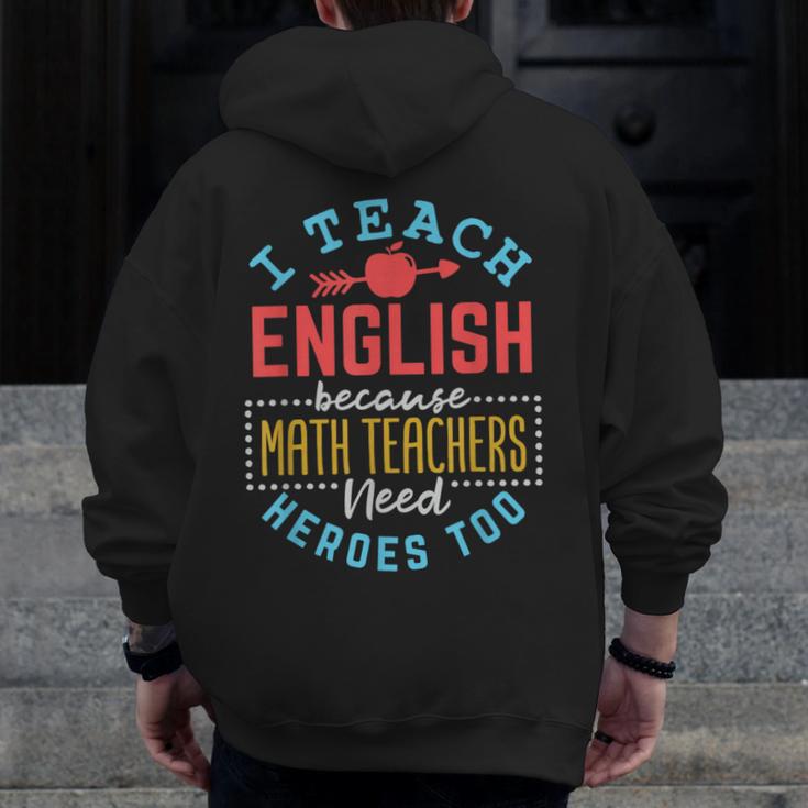 I Teach English Because Math Teachers Need Heroes Too Men Zip Up Hoodie Back Print, English Teacher Gifts, funny design I Teach English Because Math Teachers Need Heroes Too Men Zip Up Hoodie Back Print, English Teacher Gifts, funny design