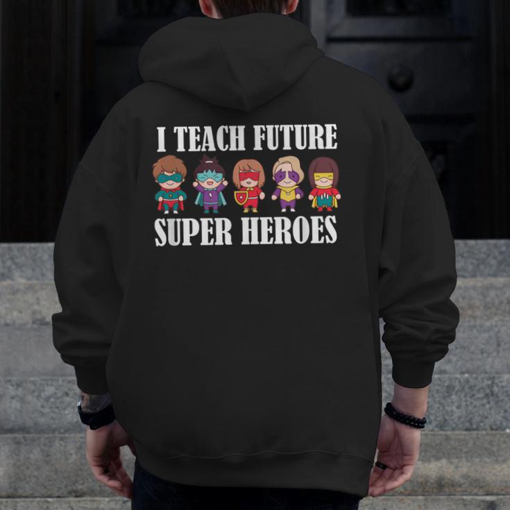 I Teach Future Superheroes Last Day Back To School Teacher Men Zip Up Hoodie Back Print, Future Teacher Gifts, funny design I Teach Future Superheroes Last Day Back To School Teacher Men Zip Up Hoodie Back Print, Future Teacher Gifts, funny design
