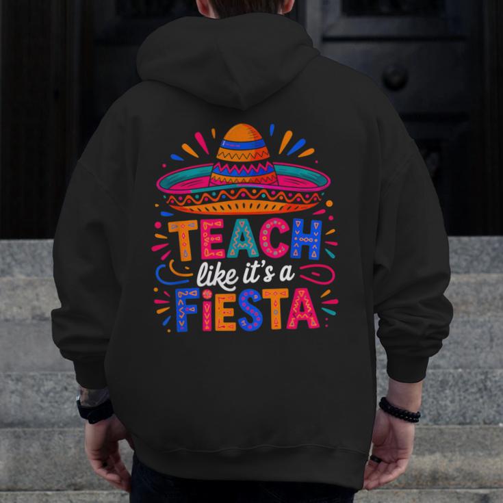 Teach Like It'S A Fiesta Teachers Sombrero Cinco De Mayo Men Zip Up Hoodie Back Print, funny design Teach Like It'S A Fiesta Teachers Sombrero Cinco De Mayo Men Zip Up Hoodie Back Print, funny design