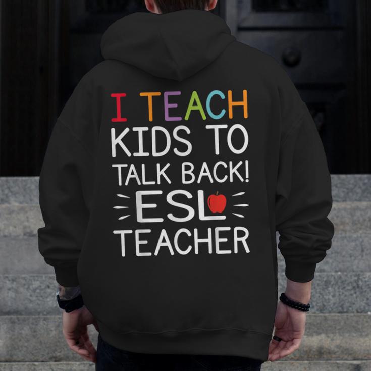 I Teach Kids To Talk Back ESL ESOL Teacher School Team Group Men Zip Up Hoodie Back Print, Esl Teacher Gifts, funny design I Teach Kids To Talk Back ESL ESOL Teacher School Team Group Men Zip Up Hoodie Back Print, Esl Teacher Gifts, funny design