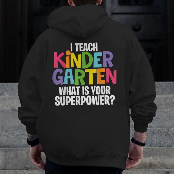 I Teach Kindergarten What Is Your Superpower Teacher Men Zip Up Hoodie Back Print, funny design