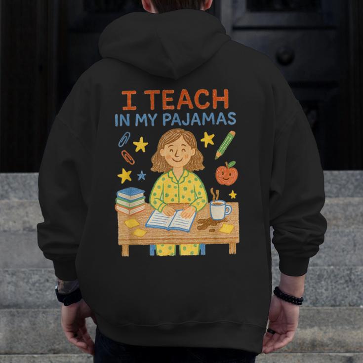 I Teach In My Pajamas Crayon Home School Teacher PJs Men Zip Up Hoodie Back Print, funny design