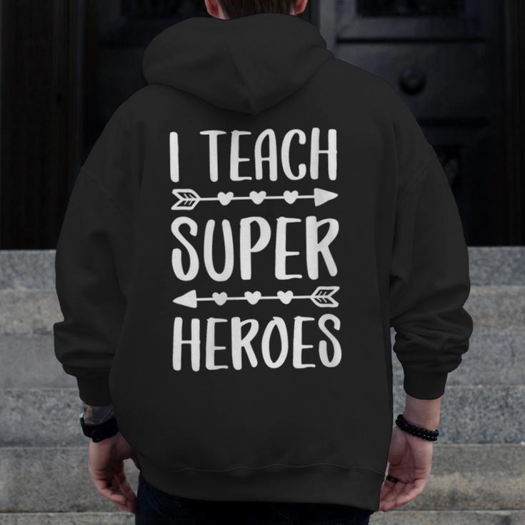 I Teach Superheroes Shirt Men Women School Teacher Men Zip Up Hoodie Back Print, funny design
