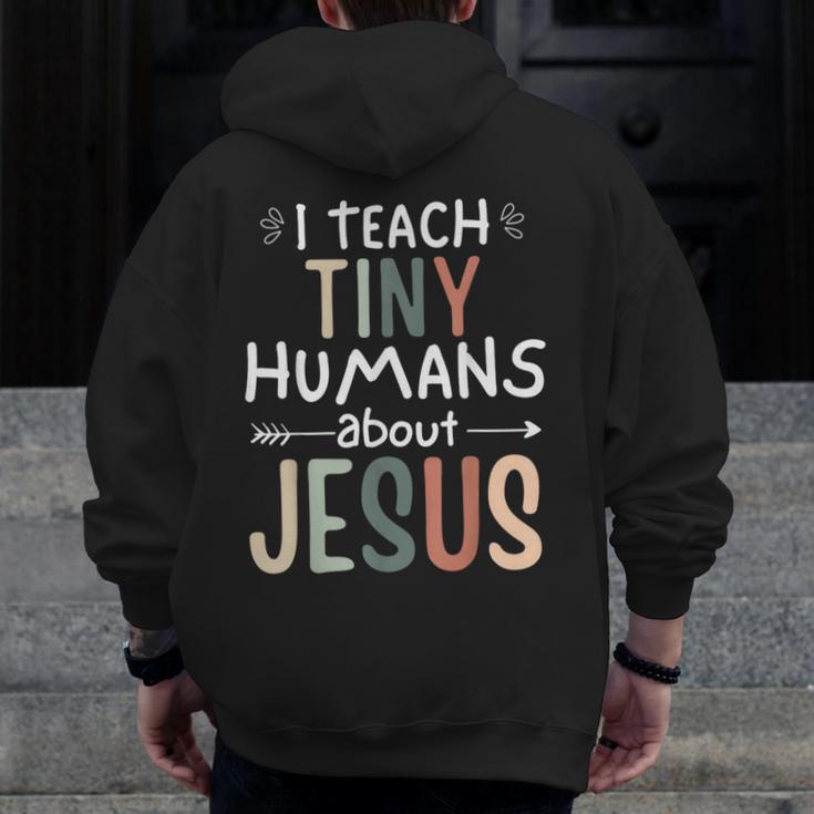 I Teach Tiny Humans About Jesus Teacher Sunday School Faith Men Zip Up Hoodie Back Print, funny design I Teach Tiny Humans About Jesus Teacher Sunday School Faith Men Zip Up Hoodie Back Print, funny design