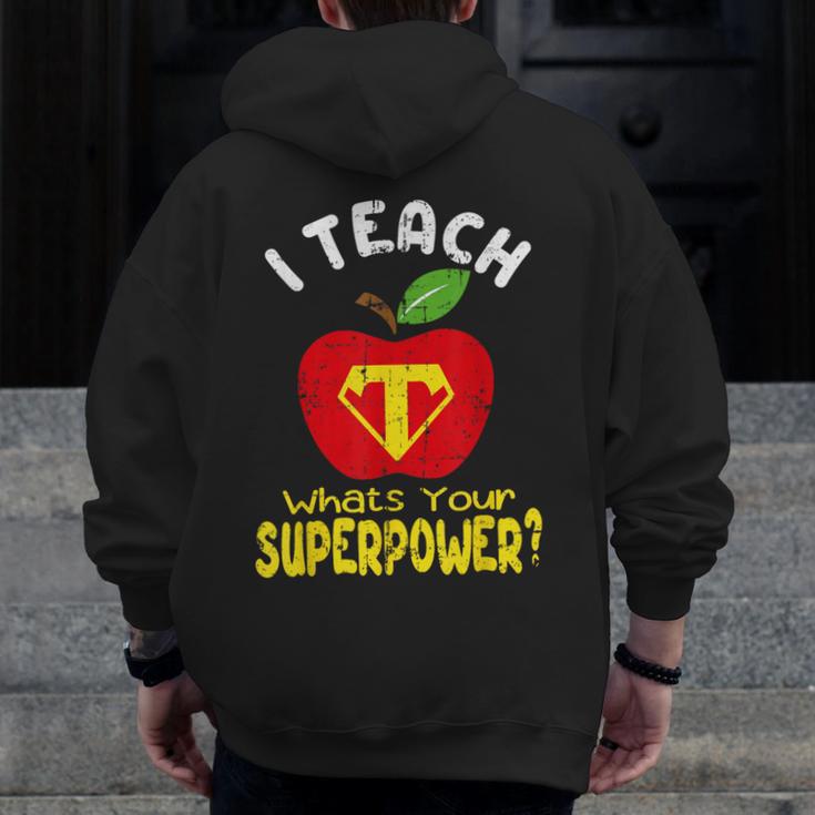 I Teach What's Your Superpower Superhero Teacher Men Zip Up Hoodie Back Print, funny design I Teach What's Your Superpower Superhero Teacher Men Zip Up Hoodie Back Print, funny design