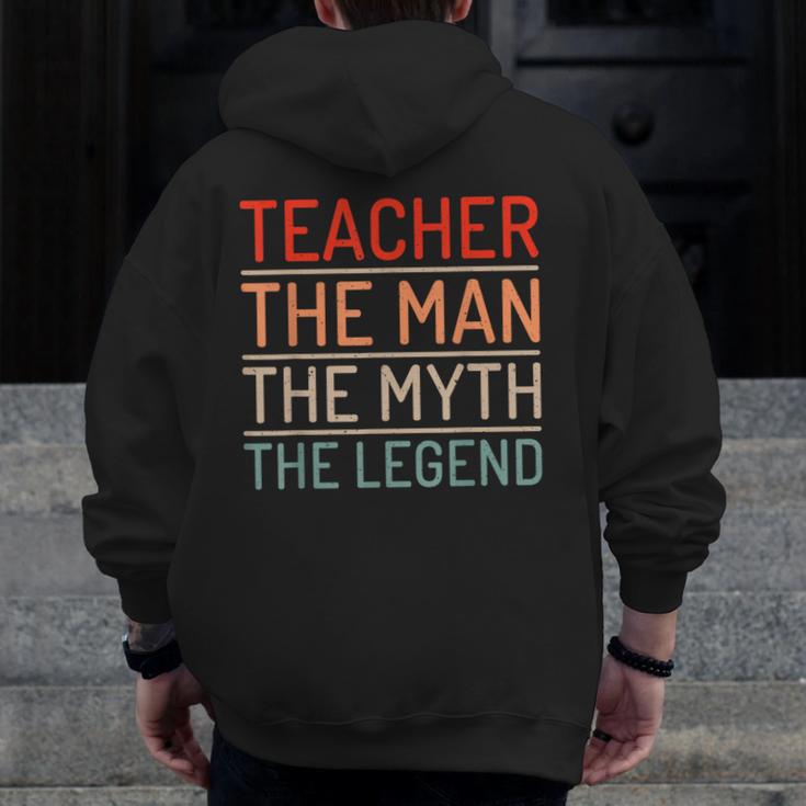 Teacher The Man The Myth The Legend School Holiday Teacher Men Zip Up Hoodie Back Print, funny design