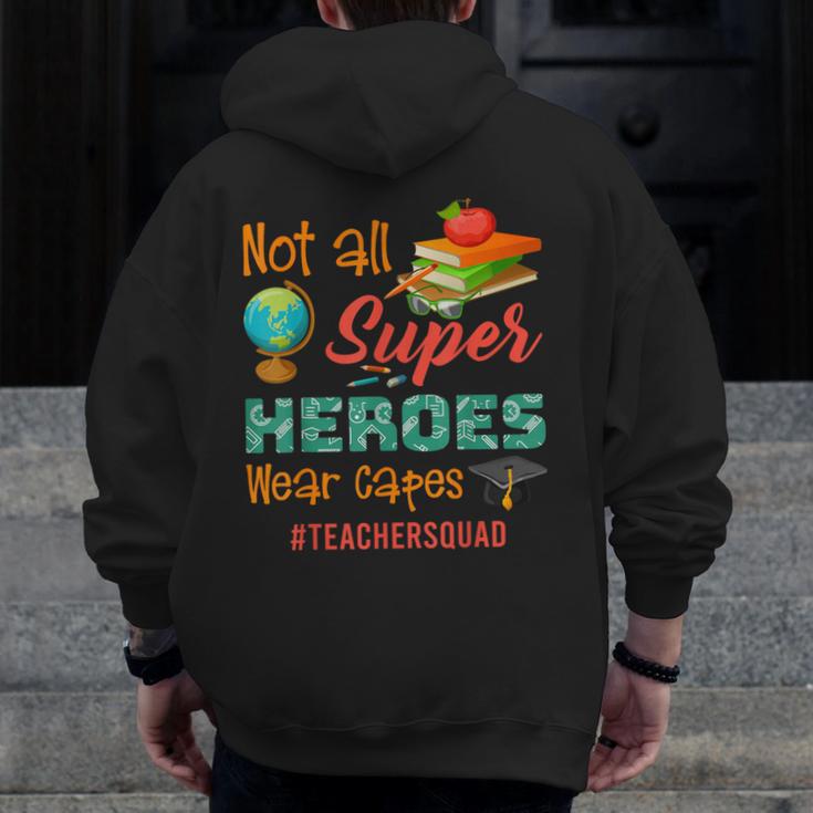 Teacher Not All Superheroes Wear Capes Teacher Squad Men Zip Up Hoodie Back Print, funny design Teacher Not All Superheroes Wear Capes Teacher Squad Men Zip Up Hoodie Back Print, funny design