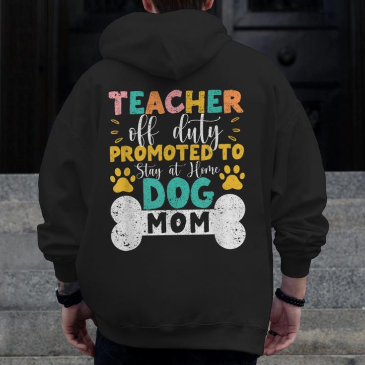 Teacher Off Duty Promoted To Stay At Home Dog Mom Teachers Men Zip Up Hoodie Back Print, Couple Gifts, funny design Teacher Off Duty Promoted To Stay At Home Dog Mom Teachers Men Zip Up Hoodie Back Print, Couple Gifts, funny design