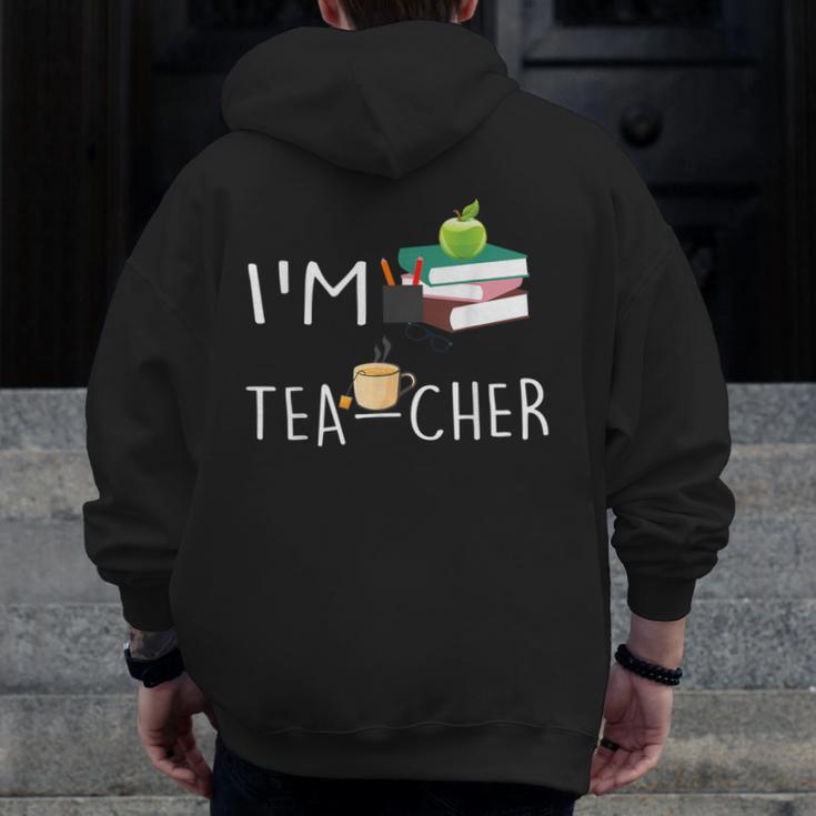 Teacher Puns I'm Tea-Cher Tea Lover Fun Teacher For Men Women Men Zip Up Hoodie Back Print, funny design