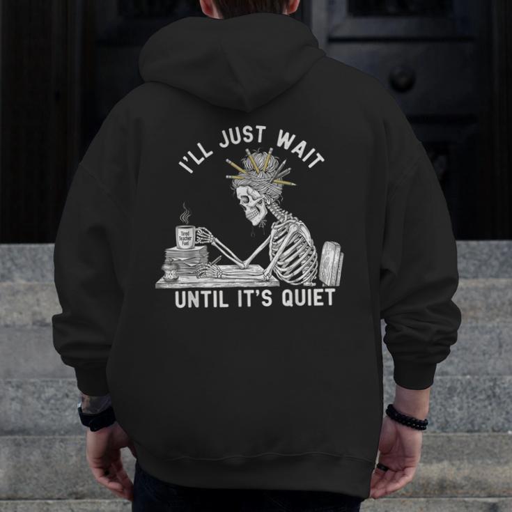 Teacher Skeleton Messy Bun I'Ll Just Wait Until Its Quiet Men Zip Up Hoodie Back Print, funny design Teacher Skeleton Messy Bun I'Ll Just Wait Until Its Quiet Men Zip Up Hoodie Back Print, funny design