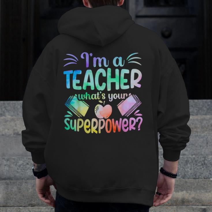 Im A Teacher Whats Your Superpower Teaching Professional Men Zip Up Hoodie Back Print, funny design