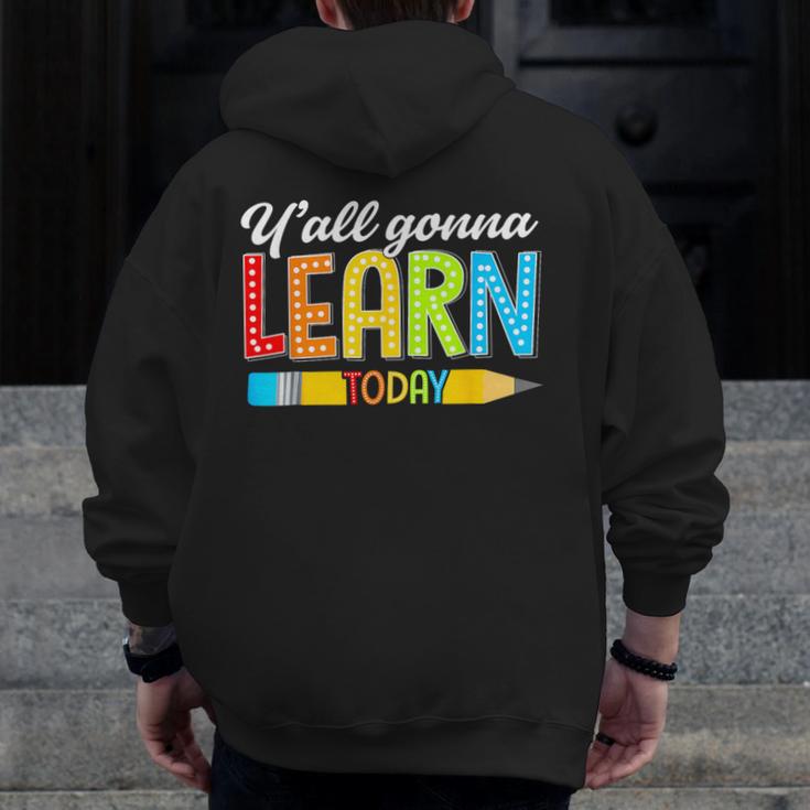 Teacher Y'All Gonna Learn Today First Day Of School Men Zip Up Hoodie Back Print, funny design Teacher Y'All Gonna Learn Today First Day Of School Men Zip Up Hoodie Back Print, funny design