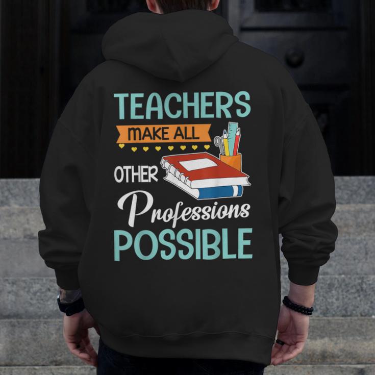 Teachers Make All Other Professions Possible Back To School For Men Women Men Zip Up Hoodie Back Print, funny design Teachers Make All Other Professions Possible Back To School For Men Women Men Zip Up Hoodie Back Print, funny design