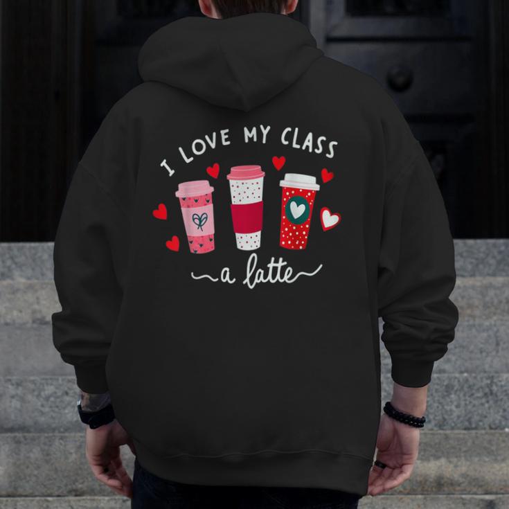 Teachers Valentine Day I Love My Class A Latte Coffee Women Men Zip Up Hoodie Back Print, funny design Teachers Valentine Day I Love My Class A Latte Coffee Women Men Zip Up Hoodie Back Print, funny design
