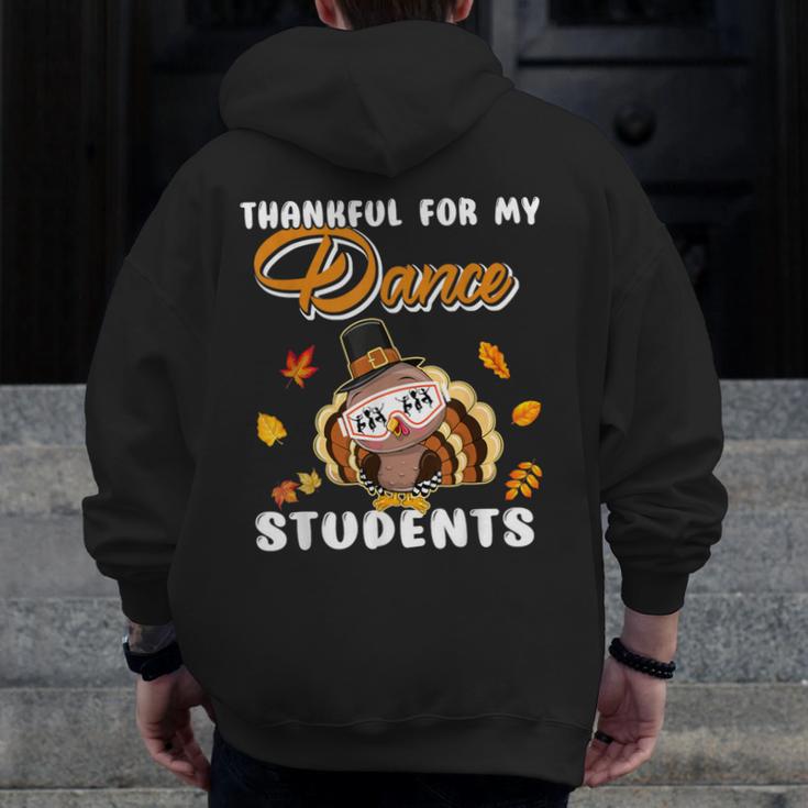 Thankful For My Dance Students Thanksgiving Turkey Teacher For Men Women Girls Kids Men Zip Up Hoodie Back Print, funny design Thankful For My Dance Students Thanksgiving Turkey Teacher For Men Women Girls Kids Men Zip Up Hoodie Back Print, funny design