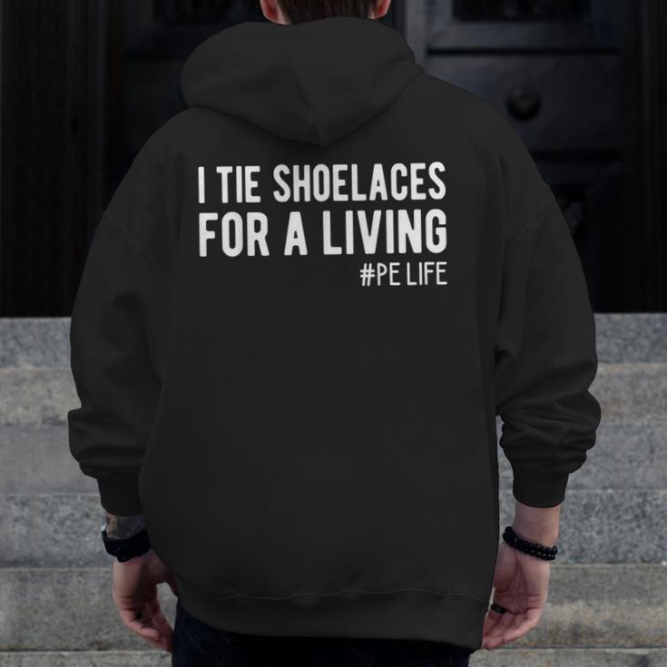 I Tie Shoelaces For a Living Elementary PE Teacher Men Zip Up Hoodie Back Print, Pe Teacher Gifts, funny design I Tie Shoelaces For a Living Elementary PE Teacher Men Zip Up Hoodie Back Print, Pe Teacher Gifts, funny design