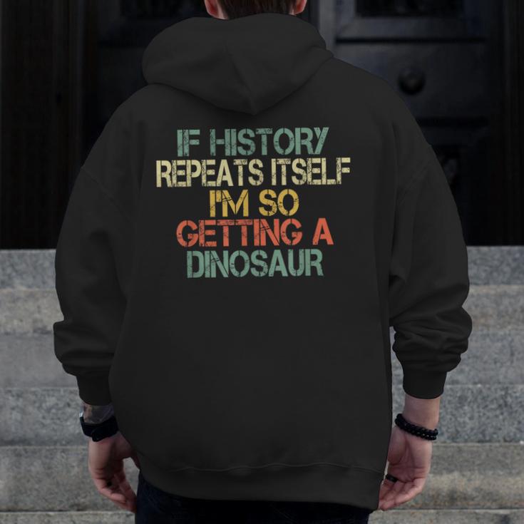 History Teacher Repeats Itself I'm Getting a Dinosaur Men Zip Up Hoodie Back Print, History Teacher Gifts, funny design