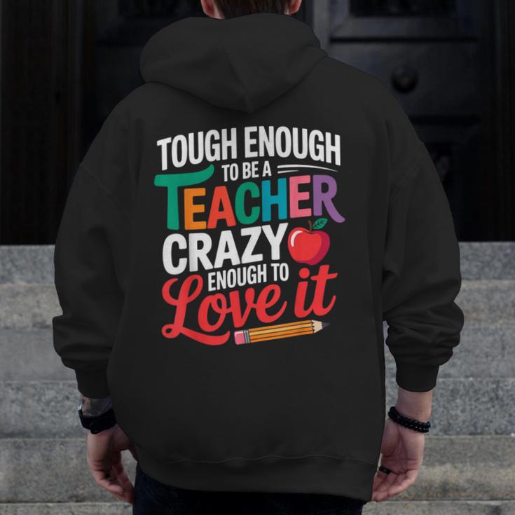 Tough Enough To Be A Teacher Crazy Enough To Love It Men Zip Up Hoodie Back Print, funny design