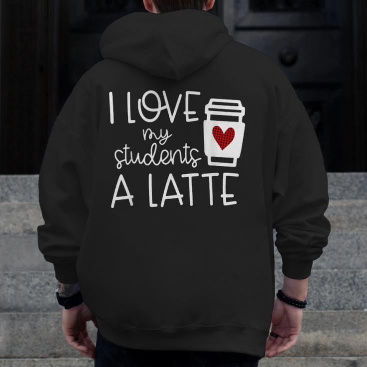 Valentines Day Teacher Tee I Love My Students A Latte Men Zip Up Hoodie Back Print, funny design