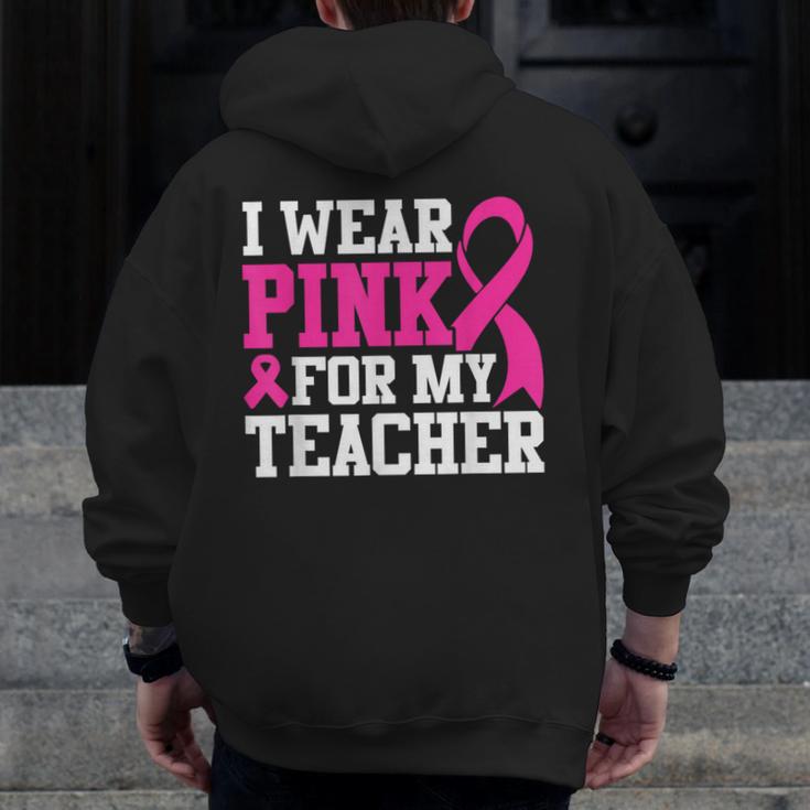 I Wear Pink For My Teacher Breast Cancer Awareness Men Zip Up Hoodie Back Print, funny design I Wear Pink For My Teacher Breast Cancer Awareness Men Zip Up Hoodie Back Print, funny design