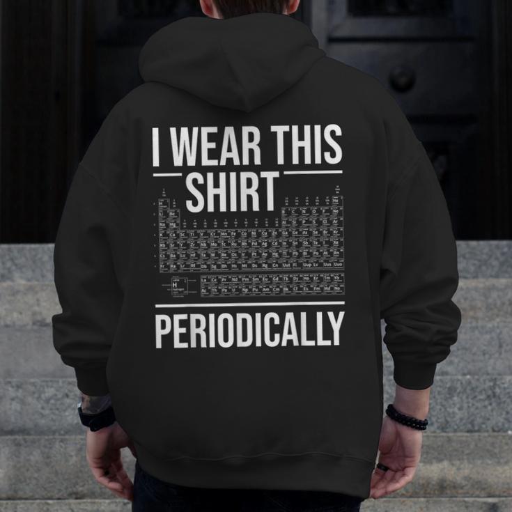I Wear This Shirt Periodically Chemistry Science Teacher For Men Women Girls Kids Men Zip Up Hoodie Back Print, Science Teacher Gifts, funny design I Wear This Shirt Periodically Chemistry Science Teacher For Men Women Girls Kids Men Zip Up Hoodie Back Print, Science Teacher Gifts, funny design