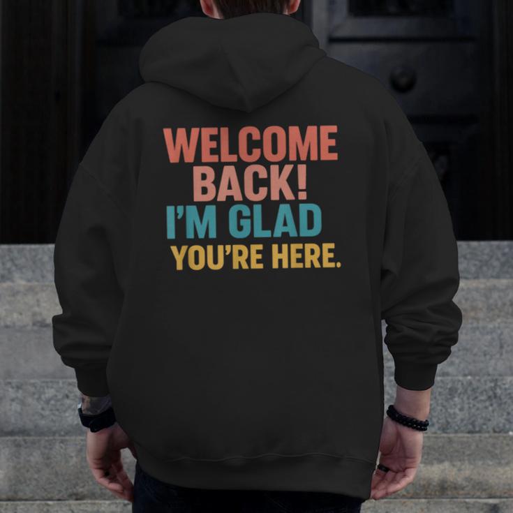 Welcome Back I'm Glad You'Re Here Retro Teacher Greeting Men Zip Up Hoodie Back Print, funny design Welcome Back I'm Glad You'Re Here Retro Teacher Greeting Men Zip Up Hoodie Back Print, funny design