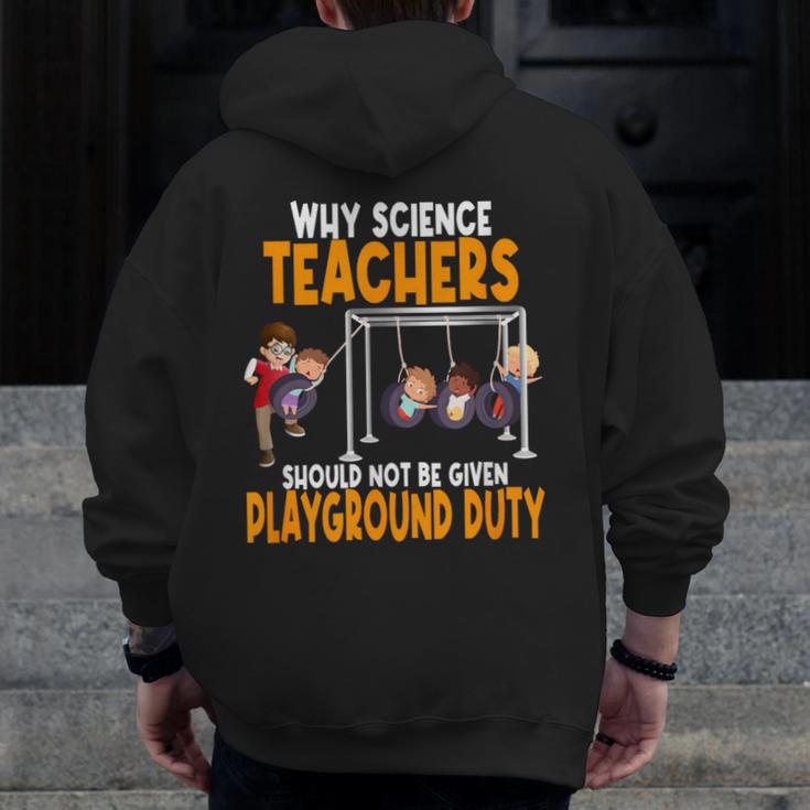 Why Science Teachers Should Not Be Given Playground Duty For Men Women Men Zip Up Hoodie Back Print, Science Teacher Gifts, funny design Why Science Teachers Should Not Be Given Playground Duty For Men Women Men Zip Up Hoodie Back Print, Science Teacher Gifts, funny design