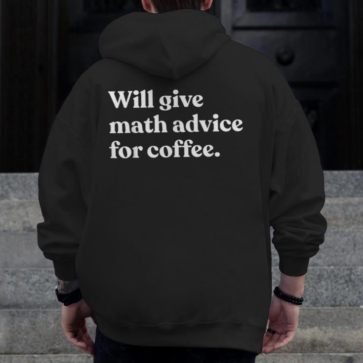 Will Give Math Advice For Coffee Math Teacher Men Zip Up Hoodie Back Print, funny design Will Give Math Advice For Coffee Math Teacher Men Zip Up Hoodie Back Print, funny design