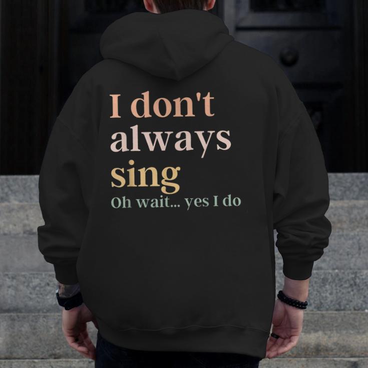 Women I Don't Always Sing Oh Wait Yes I Do Music Teacher Men Zip Up Hoodie Back Print, funny design Women I Don't Always Sing Oh Wait Yes I Do Music Teacher Men Zip Up Hoodie Back Print, funny design