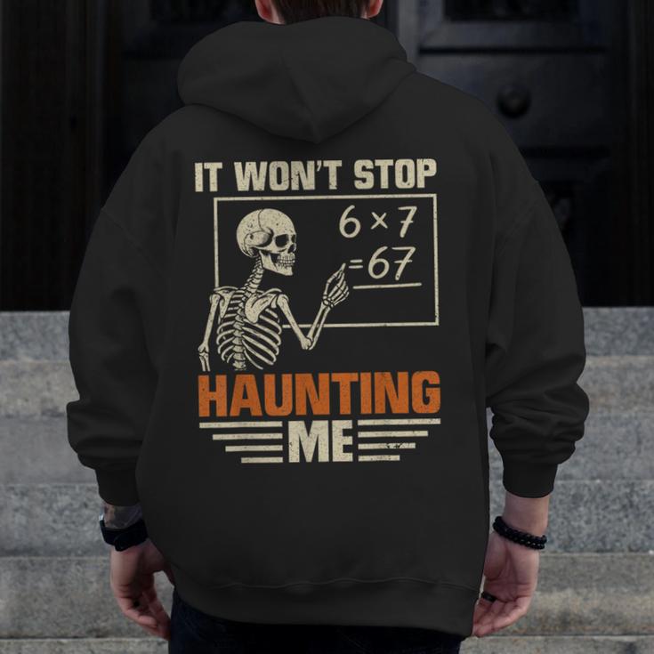 I Won't Stop Haunting Me Skeleton 6 7 Meme Teachers Men Zip Up Hoodie Back Print, funny design I Won't Stop Haunting Me Skeleton 6 7 Meme Teachers Men Zip Up Hoodie Back Print, funny design