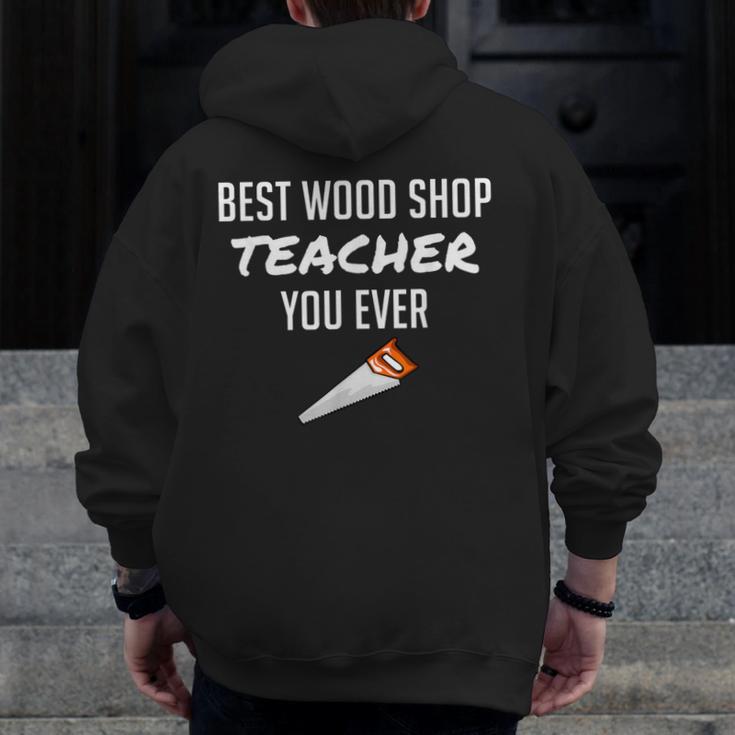 Wood Shop Teacher For Dad From Student Men Zip Up Hoodie Back Print, Couple Gifts, funny design Wood Shop Teacher For Dad From Student Men Zip Up Hoodie Back Print, Couple Gifts, funny design