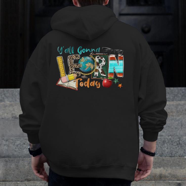 Y'All Gonna LEARN Today Back To School Teacher Appreciation Men Zip Up Hoodie Back Print, funny design