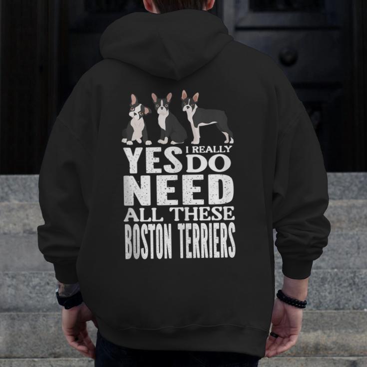Yes I Really Do Need All These Boston Terriers Men Zip Up Hoodie Back Print, funny design