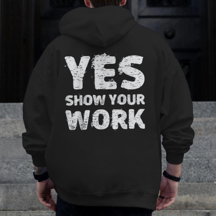 Yes Show Your Work Gteat Testing Math Teacher T-Shirt Men Zip Up Hoodie Back Print, funny design
