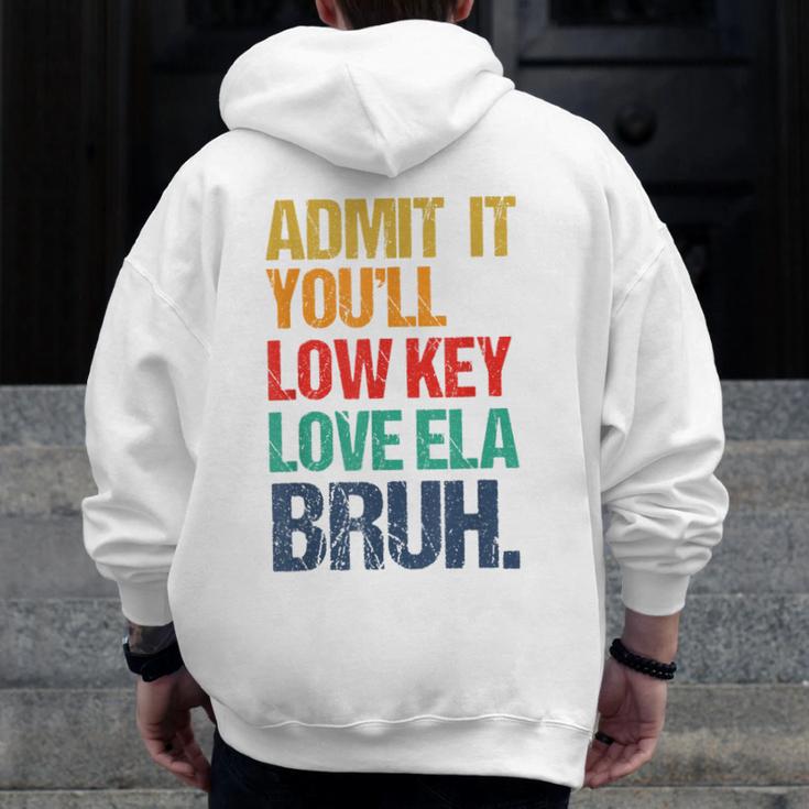 Admit It You Low Key Love ELA Bruh First Day School Teacher Men Zip Up Hoodie Back Print, funny design