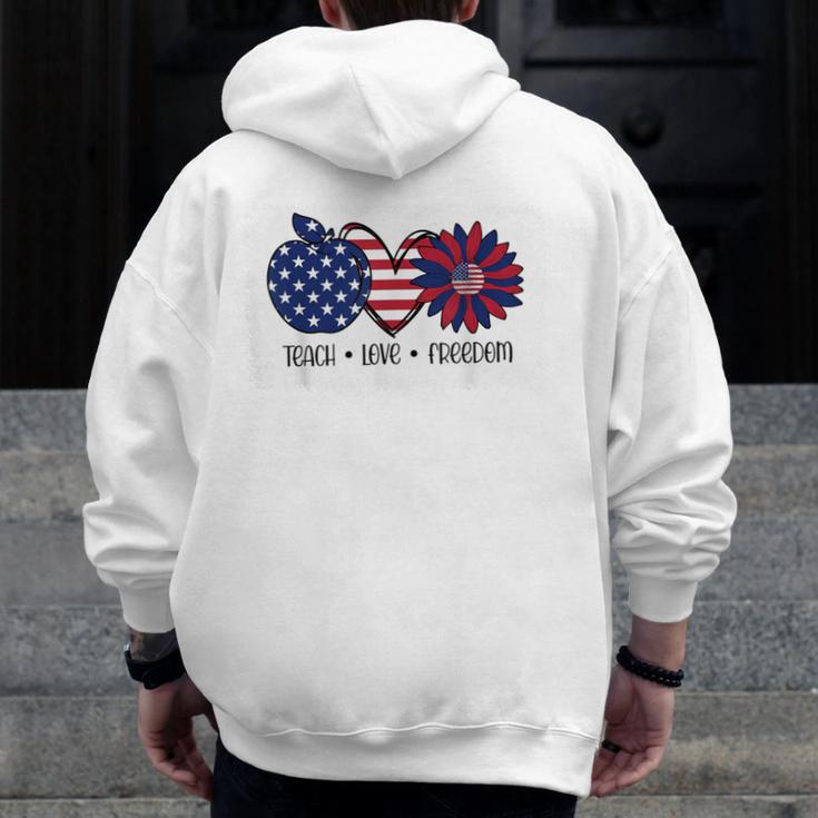 American Flag Teach Love Freedom Preschool Teacher 4th July Men Zip Up Hoodie Back Print, funny design
